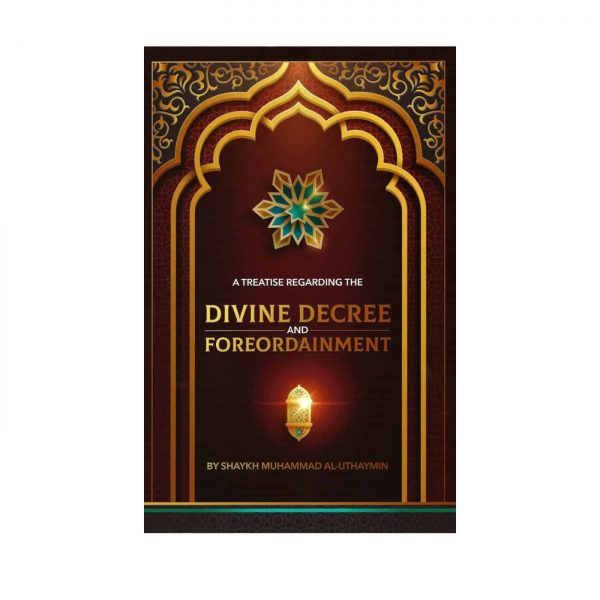 A Treatise Regarding Divine Decree And Fore-Ordainment