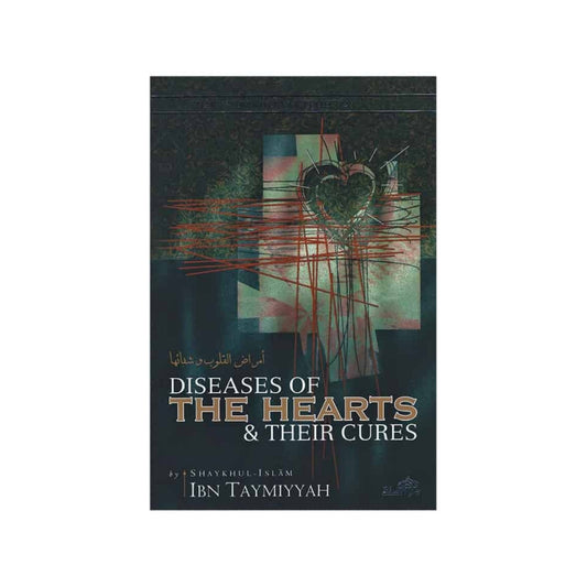 Diseases of the Hearts & Their Cures | Ibn Taymiyyah