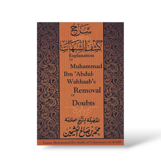 Explanation of Muhammad Ibn Abdul-Wahhaab’s Removal of Doubts | Sheikh Uthaymīn